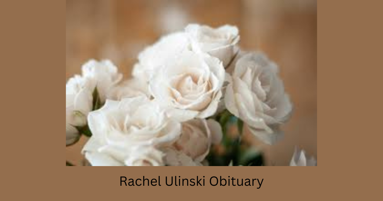 Rachel Ulinski Obituary details