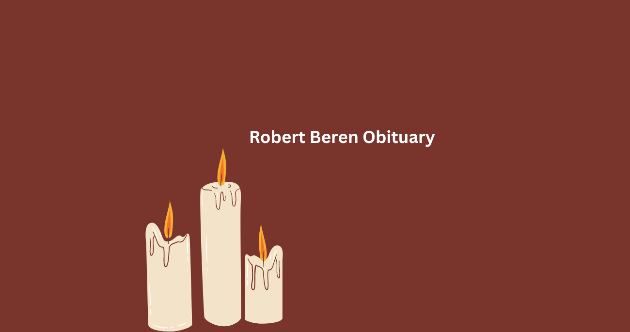 Robert Beren Obituary