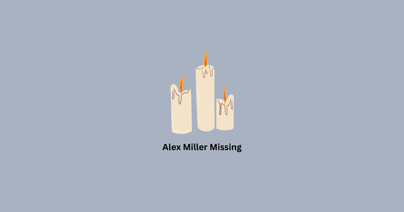 Alex Miller Missing