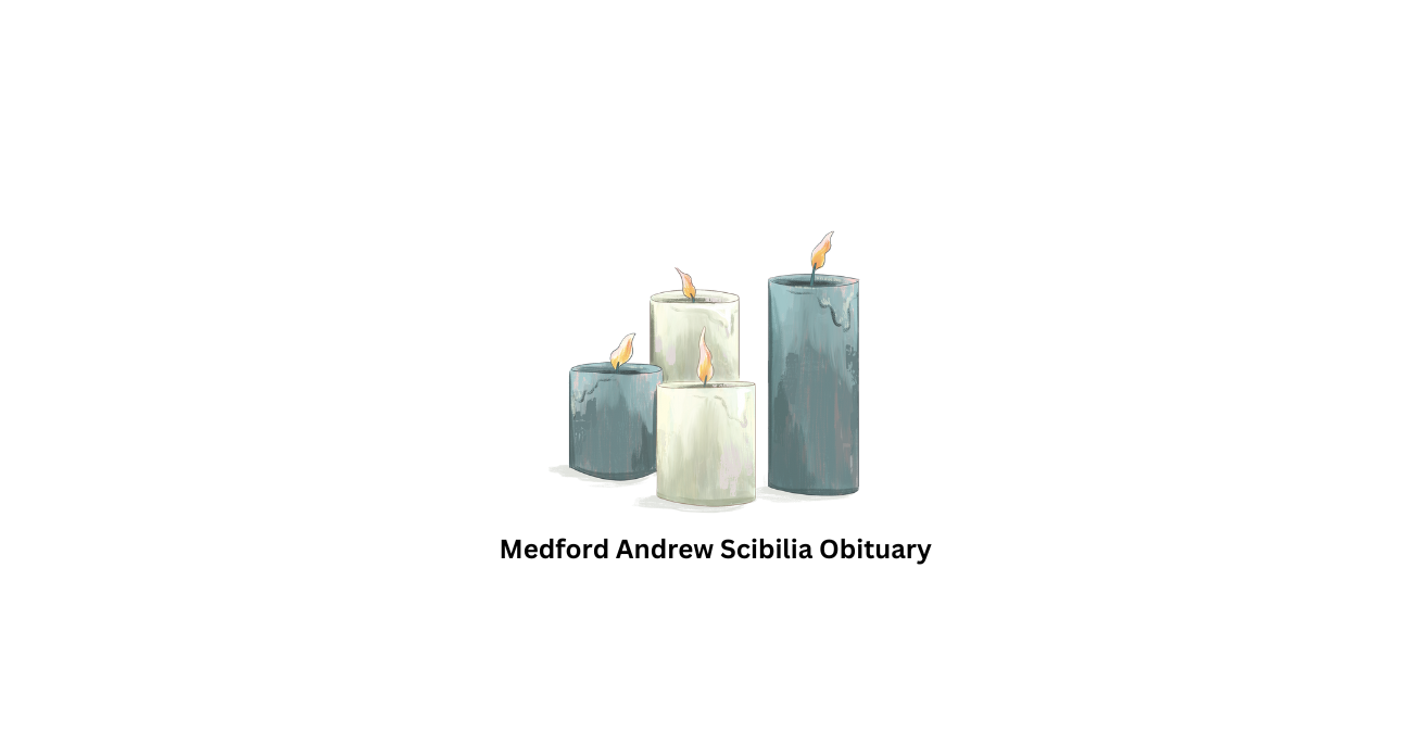 Medford Andrew Scibilia Obituary