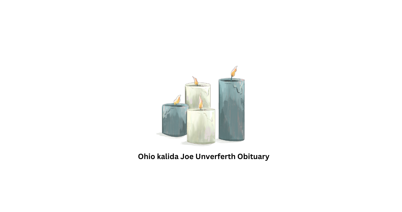Ohio kalida Joe Unverferth Obituary