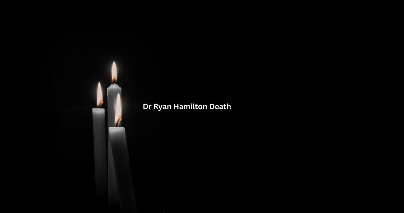 Dr Ryan Hamilton Death