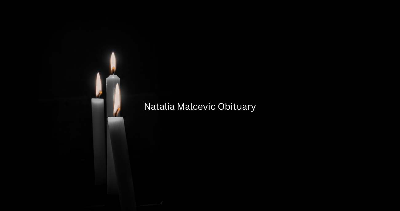 Natalia Malcevic Obituary