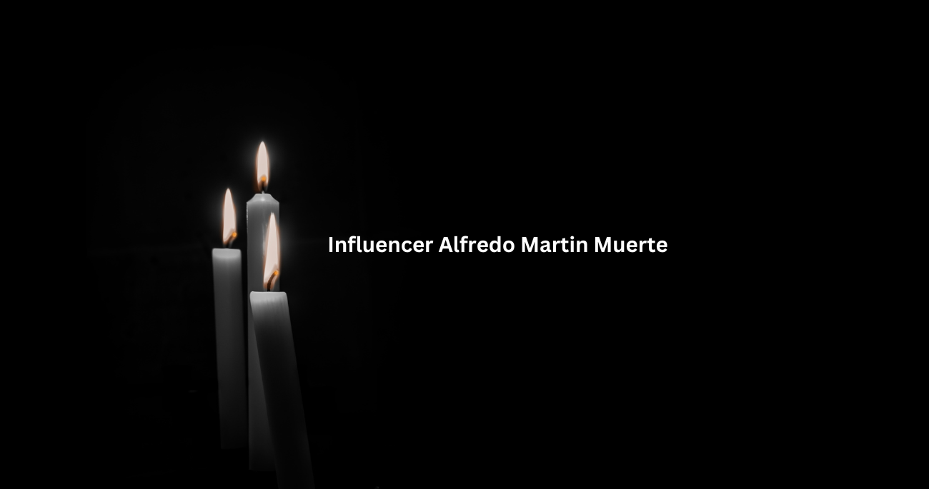 Influencer Alfredo Martin Muerte