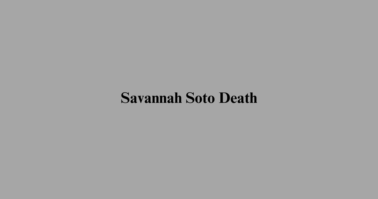 Savannah Soto Death