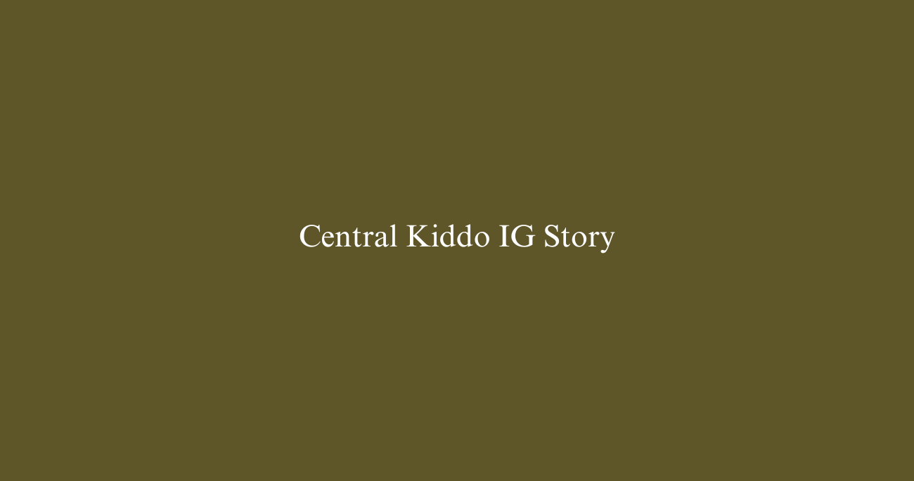 Central Kiddo IG Story