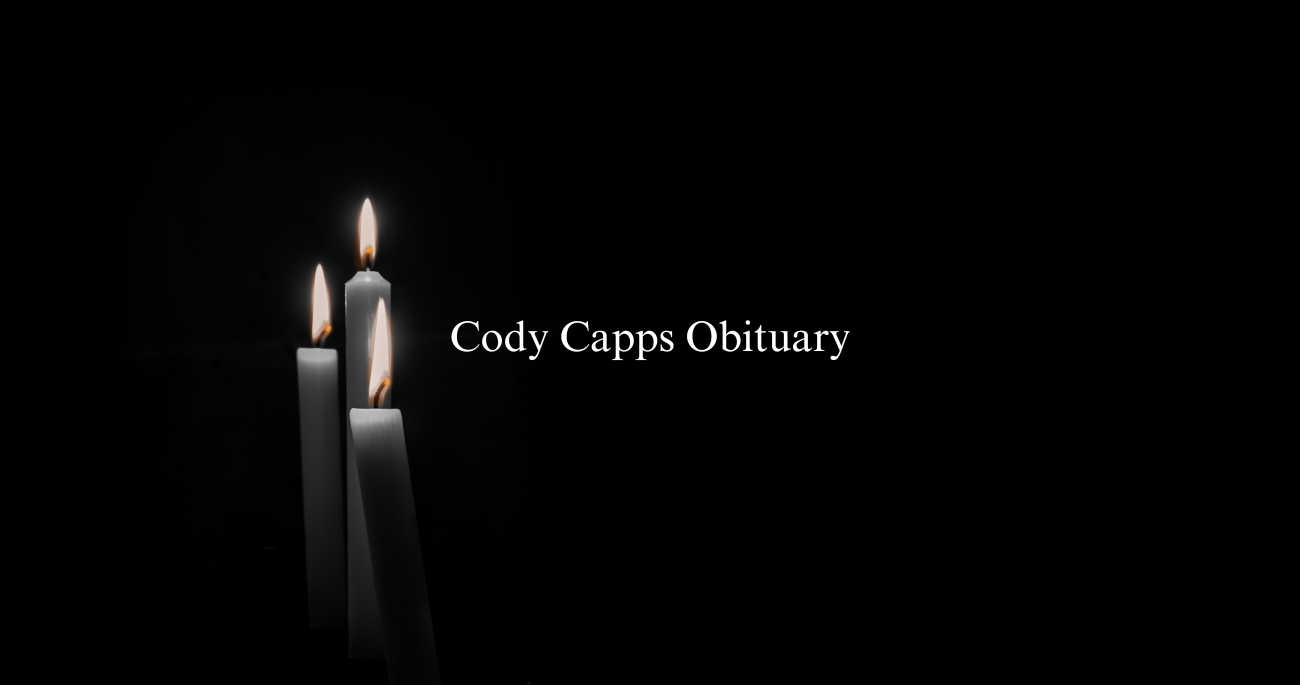 Cody Capps Obituary